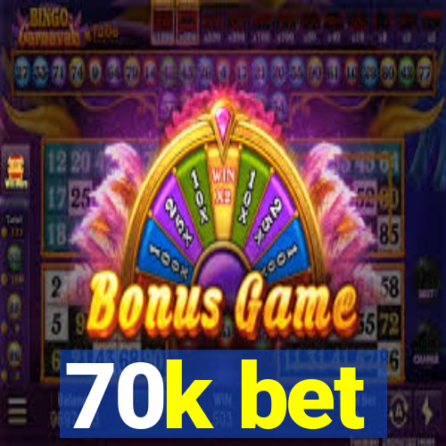 70k bet